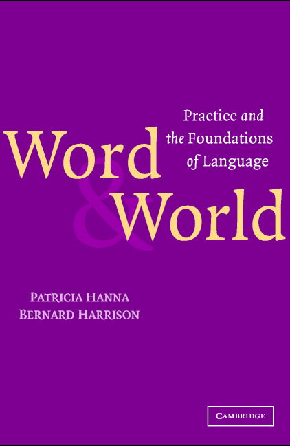 Word and World; Practice and the Foundations of Language (Paperback) 9780521537445