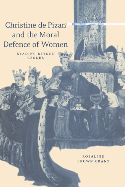 Christine de Pizan and the Moral Defence of Women; Reading beyond Gender (Paperback) 9780521537742