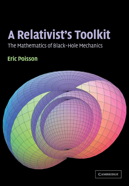A Relativist's Toolkit; The Mathematics of Black-Hole Mechanics (Paperback) 9780521537803