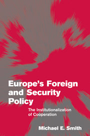 Europe's Foreign and Security Policy; The Institutionalization of Cooperation (Hardback) 9780521831352