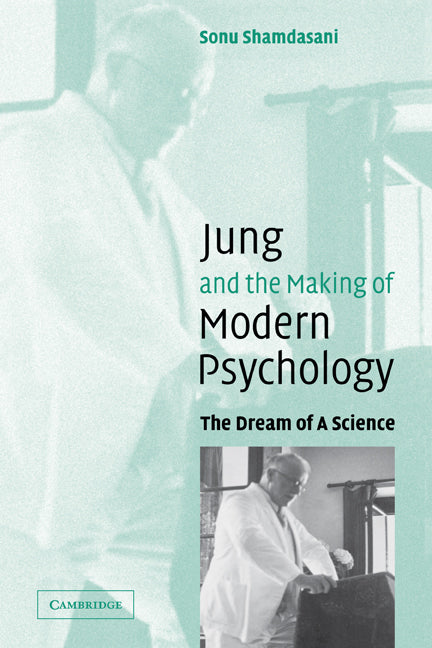 Jung and the Making of Modern Psychology; The Dream of a Science (Paperback) 9780521539098