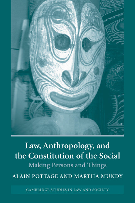 Law, Anthropology, and the Constitution of the Social; Making Persons and Things (Paperback) 9780521539456