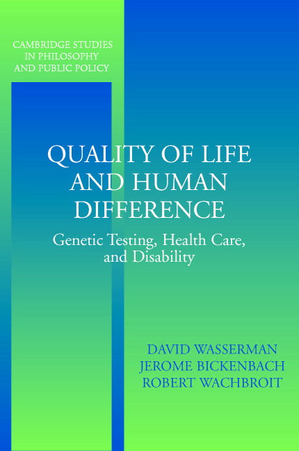 Quality of Life and Human Difference; Genetic Testing, Health Care, and Disability (Paperback) 9780521539715