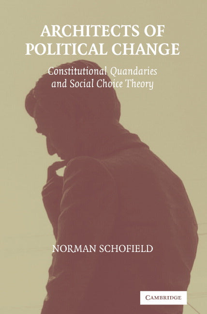 Architects of Political Change; Constitutional Quandaries and Social Choice Theory (Paperback) 9780521539722
