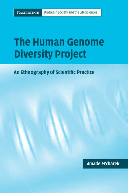 The Human Genome Diversity Project; An Ethnography of Scientific Practice (Paperback) 9780521539876