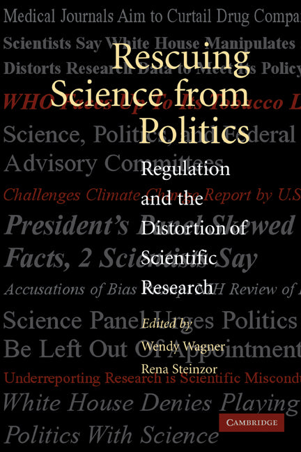 Rescuing Science from Politics; Regulation and the Distortion of Scientific Research (Paperback) 9780521540094