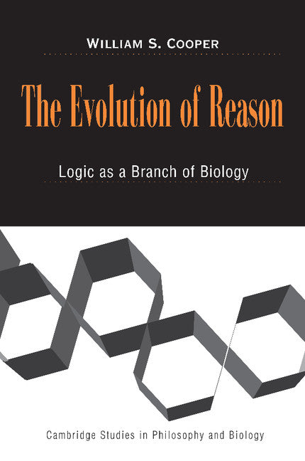 The Evolution of Reason; Logic as a Branch of Biology (Paperback) 9780521540254