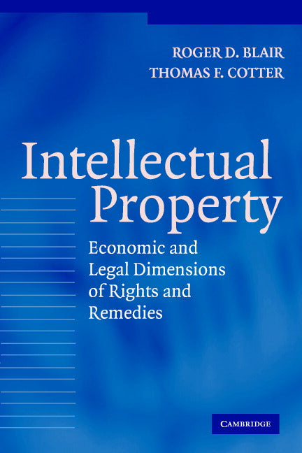 Intellectual Property; Economic and Legal Dimensions of Rights and Remedies (Paperback) 9780521540674