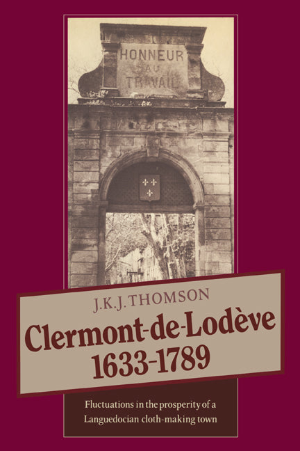 Clermont de Lodève 1633–1789; Fluctuations in the Prosperity of a Languedocian Cloth-making Town (Paperback) 9780521541091