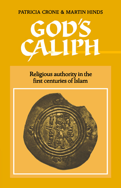 God's Caliph; Religious Authority in the First Centuries of Islam (Paperback) 9780521541114