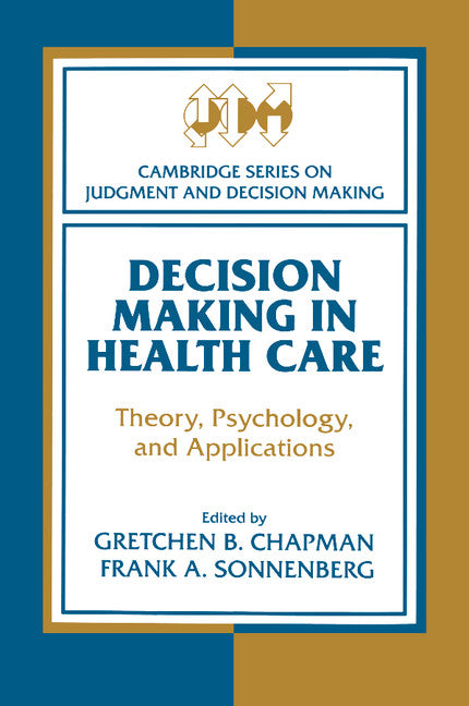 Decision Making in Health Care; Theory, Psychology, and Applications (Paperback) 9780521541244