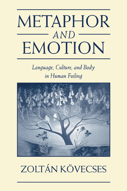 Metaphor and Emotion; Language, Culture, and Body in Human Feeling (Paperback) 9780521541466