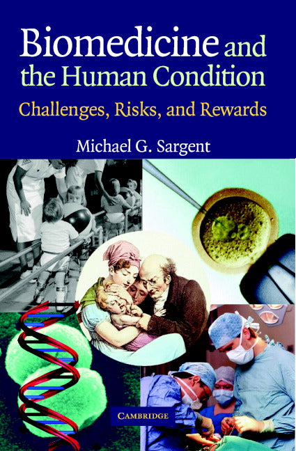 Biomedicine and the Human Condition; Challenges, Risks, and Rewards (Paperback) 9780521541480