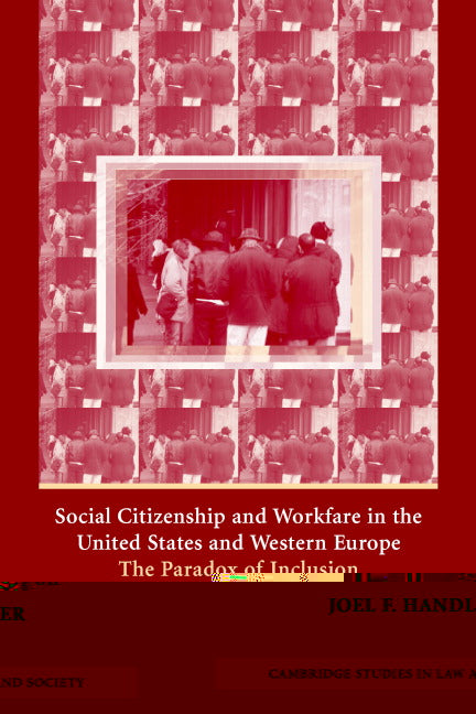 Social Citizenship and Workfare in the United States and Western Europe; The Paradox of Inclusion (Paperback) 9780521541534