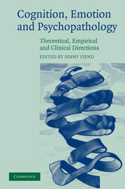 Cognition, Emotion and Psychopathology; Theoretical, Empirical and Clinical Directions (Hardback) 9780521833912