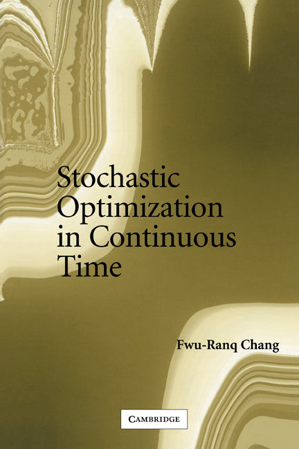 Stochastic Optimization in Continuous Time (Paperback) 9780521541947