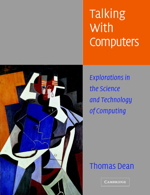 Talking with Computers; Explorations in the Science and Technology of Computing (Paperback) 9780521542043