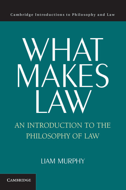 What Makes Law; An Introduction to the Philosophy of Law (Paperback) 9780521542197