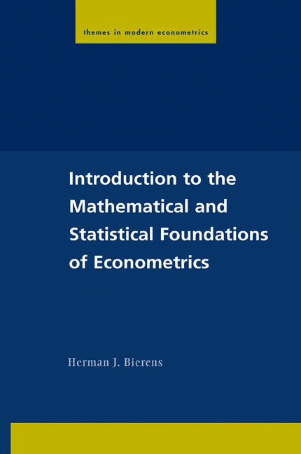 Introduction to the Mathematical and Statistical Foundations of Econometrics (Paperback) 9780521542241