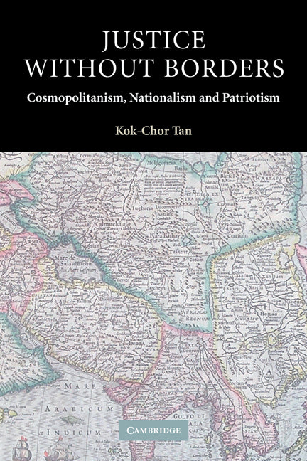 Justice without Borders; Cosmopolitanism, Nationalism, and Patriotism (Paperback) 9780521542326