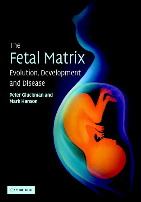 The Fetal Matrix: Evolution, Development and Disease (Paperback) 9780521542357