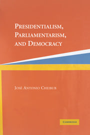 Presidentialism, Parliamentarism, and Democracy (Hardback) 9780521834674