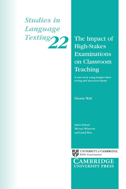 The Impact of High-Stakes Examinations on Classroom Teaching; A Case Study Using Insights from Testing and Innovation Theory (Paperback) 9780521542494