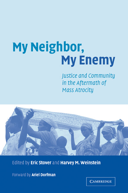 My Neighbor, My Enemy; Justice and Community in the Aftermath of Mass Atrocity (Paperback) 9780521542647
