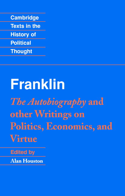 Franklin: The Autobiography and Other Writings on Politics, Economics, and Virtue (Paperback) 9780521542654