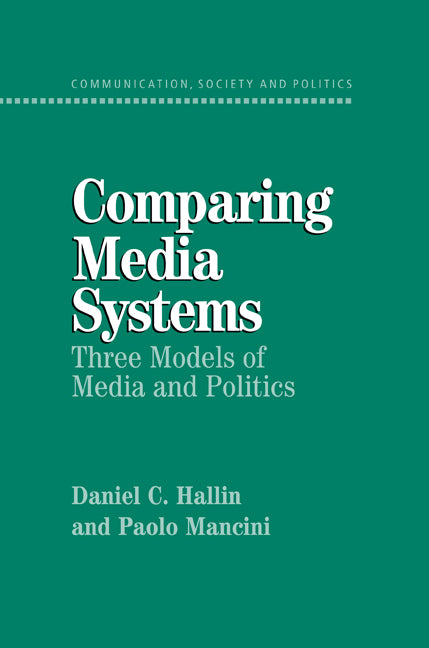 Comparing Media Systems; Three Models of Media and Politics (Paperback) 9780521543088