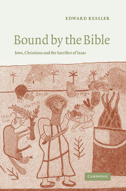 Bound by the Bible; Jews, Christians and the Sacrifice of Isaac (Paperback) 9780521543132