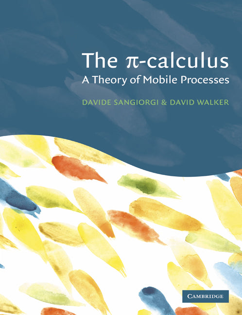 The Pi-Calculus; A Theory of Mobile Processes (Paperback) 9780521543279