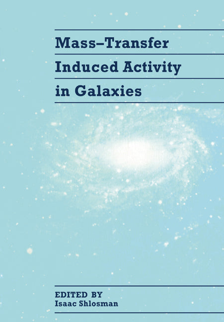 Mass-Transfer Induced Activity in Galaxies (Paperback) 9780521543309