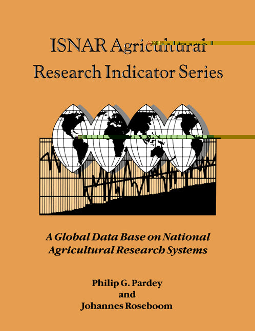 ISNAR Agricultural Research Indicator Series; A Global Data Base on National Agricultural Research Systems (Paperback) 9780521543330