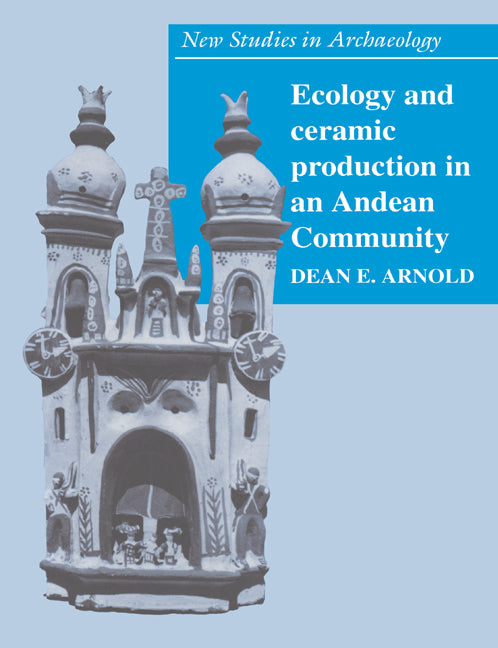 Ecology and Ceramic Production in an Andean Community (Paperback) 9780521543453