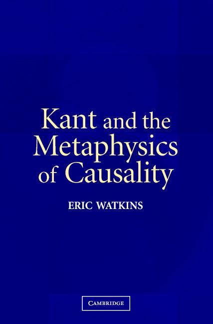 Kant and the Metaphysics of Causality (Paperback) 9780521543613