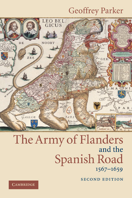 The Army of Flanders and the Spanish Road, 1567–1659; The Logistics of Spanish Victory and Defeat in the Low Countries' Wars (Paperback) 9780521543927