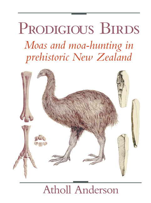 Prodigious Birds; Moas and Moa-Hunting in New Zealand (Paperback) 9780521543965