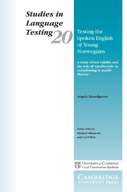 Testing the Spoken English of Young Norwegians; A Study of Testing Validity and the Role of Smallwords in Contributing to Pupils' Fluency (Paperback) 9780521544726