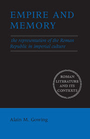 Empire and Memory; The Representation of the Roman Republic in Imperial Culture (Hardback) 9780521836227