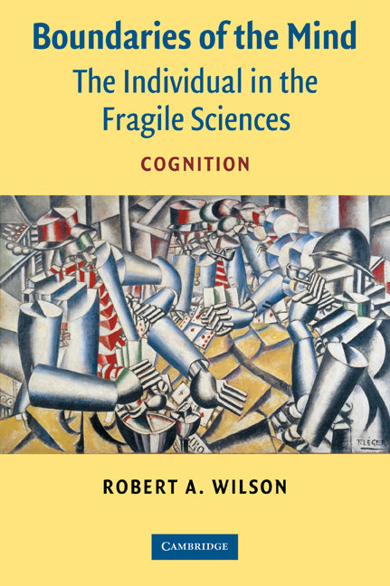 Boundaries of the Mind; The Individual in the Fragile Sciences - Cognition (Paperback) 9780521544948