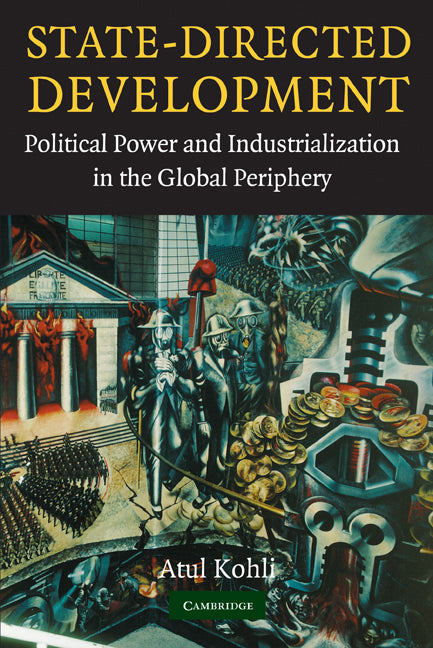 State-Directed Development; Political Power and Industrialization in the Global Periphery (Paperback) 9780521545259