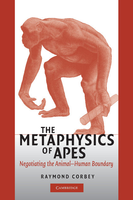 The Metaphysics of Apes; Negotiating the Animal-Human Boundary (Paperback) 9780521545334