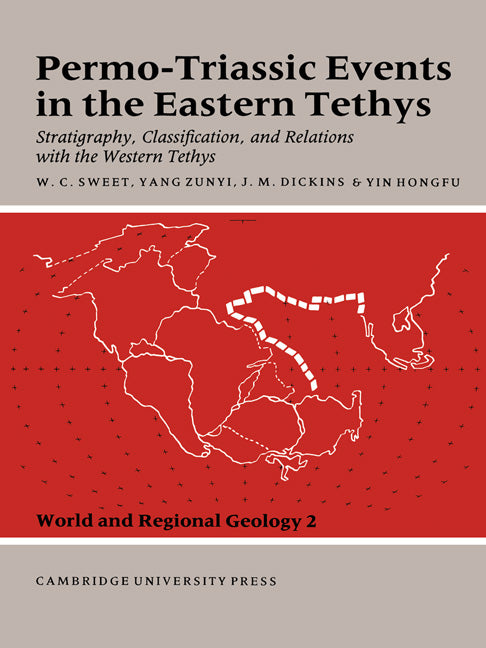 Permo-Triassic Events in the Eastern Tethys; Stratigraphy Classification and Relations with the Western Tethys (Paperback) 9780521545730