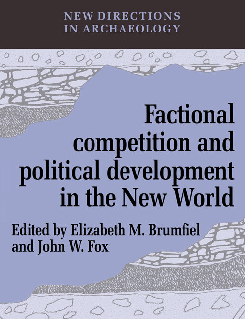 Factional Competition and Political Development in the New World (Paperback) 9780521545846