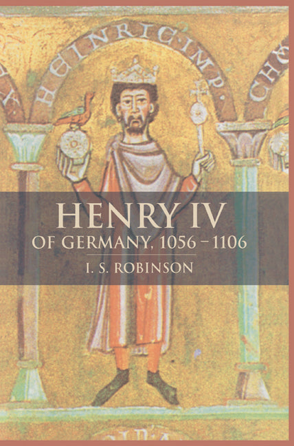 Henry IV of Germany 1056–1106 (Paperback) 9780521545907