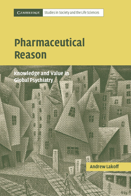 Pharmaceutical Reason; Knowledge and Value in Global Psychiatry (Paperback) 9780521546669