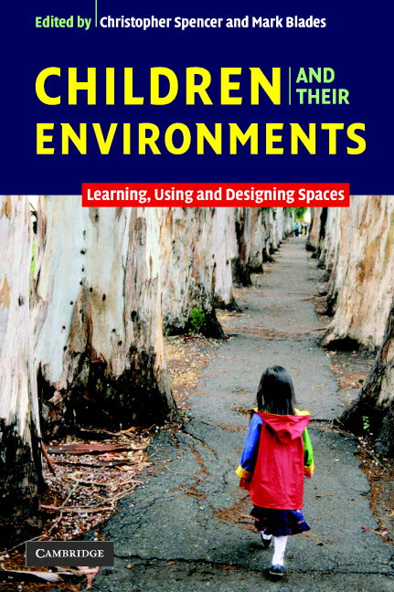 Children and their Environments; Learning, Using and Designing Spaces (Paperback) 9780521546829