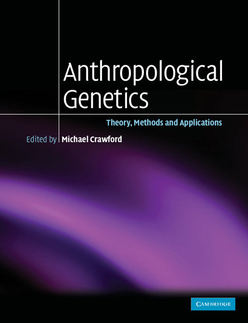 Anthropological Genetics; Theory, Methods and Applications (Paperback) 9780521546973