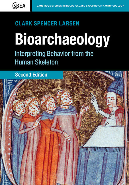 Bioarchaeology; Interpreting Behavior from the Human Skeleton (Paperback) 9780521547482